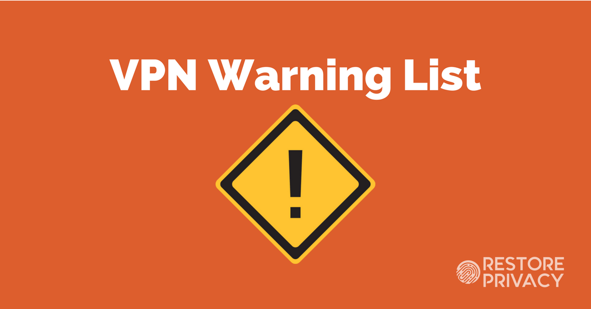 Vpn Warning List Is Your Vpn Safe Restore Privacy