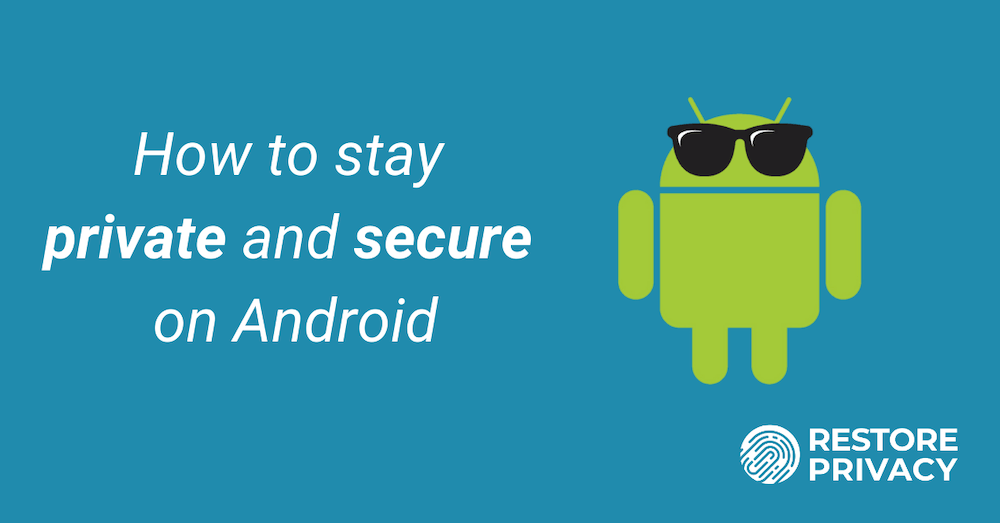 How To Secure Your Android Device And Have More Privacy