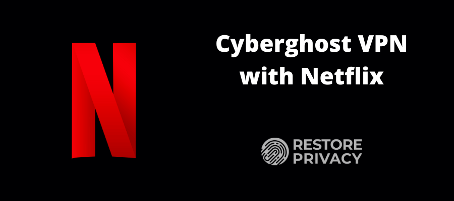 CyberGhost vs Netflix: 2024 Test Results (Pros &amp; Cons)