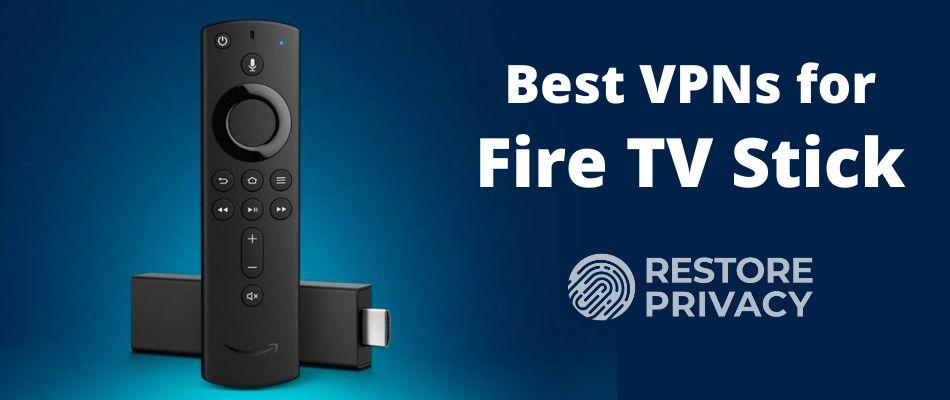 4 Best VPNs for Firestick and Fire TV (February 2024)